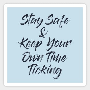 Stay Safe and Keep Your Own Time Ticking Magnet